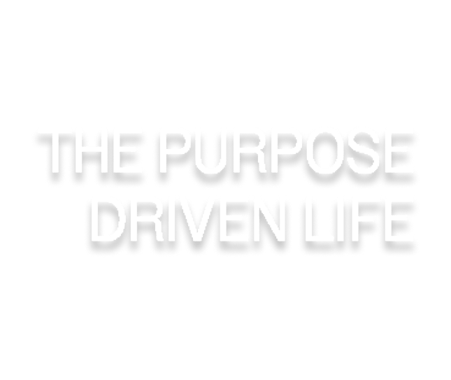 The Purpose Driven Life