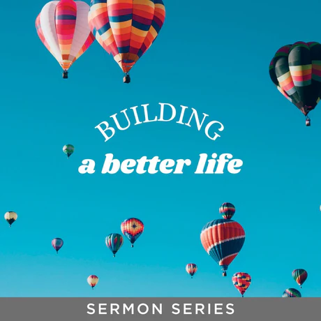 Building a Better Life